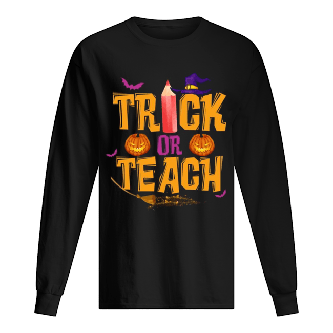 Trick or Teach Teacher Halloween shirt Trick or Teach Teacher Halloween shirt