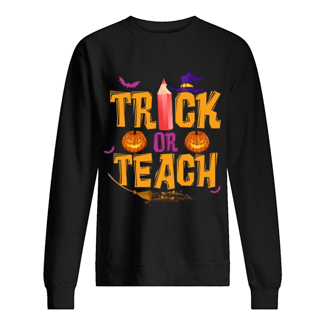 Trick or Teach Teacher Halloween shirt Trick or Teach Teacher Halloween shirt