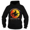 Underestimate Me Thatll Be Fun Funny Halloween Witch shirt