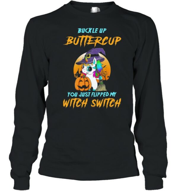 Unicorn Buckle Up Buttercup You Just Flipped My Witch Switch Halloween shirt