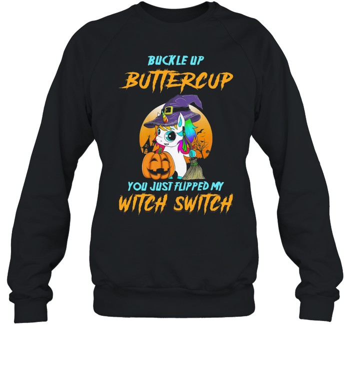 Unicorn Buckle Up Buttercup You Just Flipped My Witch Switch Halloween shirt Unicorn Buckle Up Buttercup You Just Flipped My Witch Switch Halloween shirt