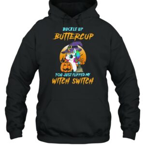 Unicorn Buckle Up Buttercup You Just Flipped My Witch Switch Halloween shirt 3