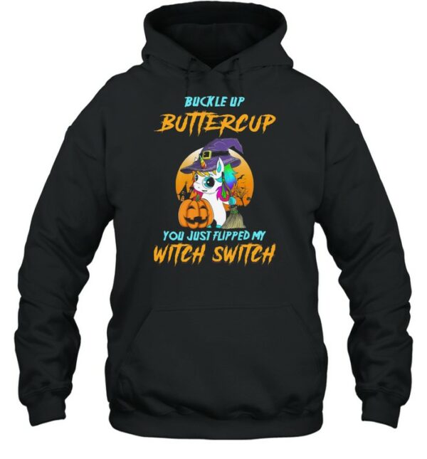 Unicorn Buckle Up Buttercup You Just Flipped My Witch Switch Halloween shirt
