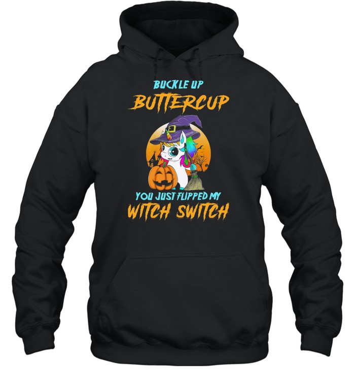 Unicorn Buckle Up Buttercup You Just Flipped My Witch Switch Halloween shirt Unicorn Buckle Up Buttercup You Just Flipped My Witch Switch Halloween shirt