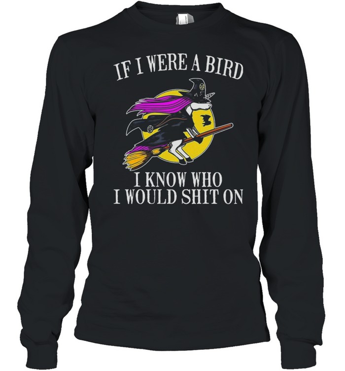 Unicorn if I were a bird I know who I would shit on halloween shirt Unicorn if I were a bird I know who I would shit on halloween shirt