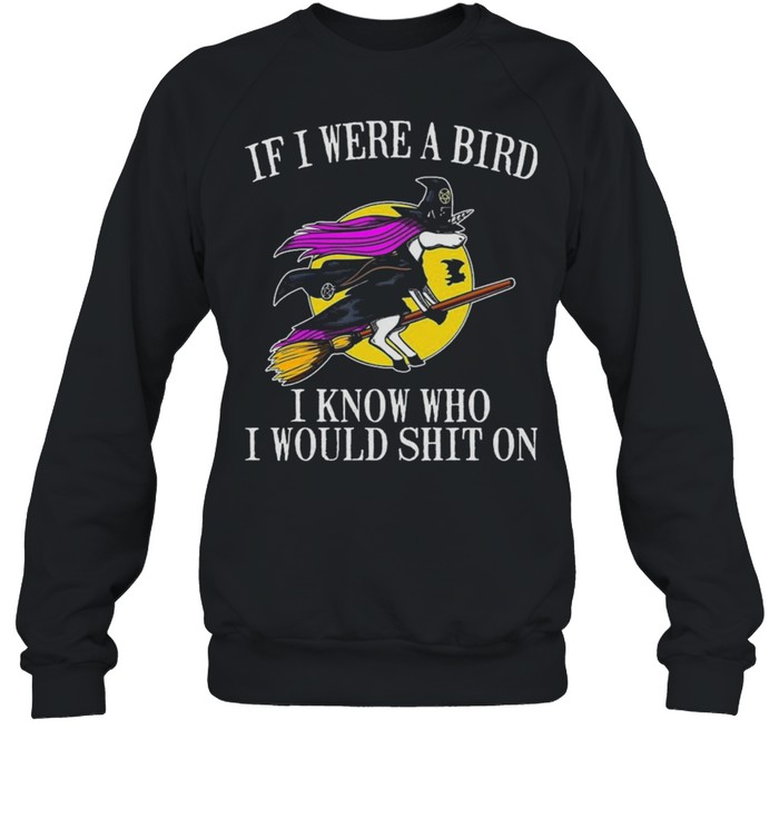 Unicorn if I were a bird I know who I would shit on halloween shirt Unicorn if I were a bird I know who I would shit on halloween shirt