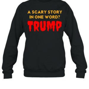 Vintage Scary Story in One Word Trump Anti Trump Tee Shirt