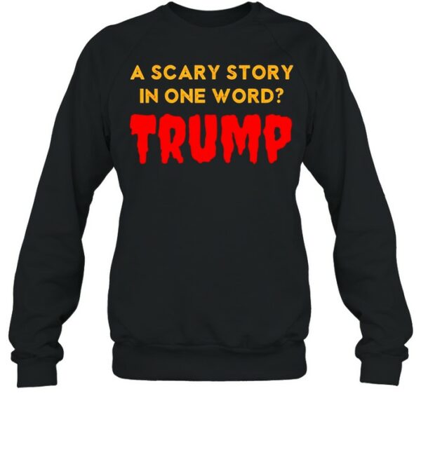 Vintage Scary Story in One Word Trump Anti Trump Tee Shirt