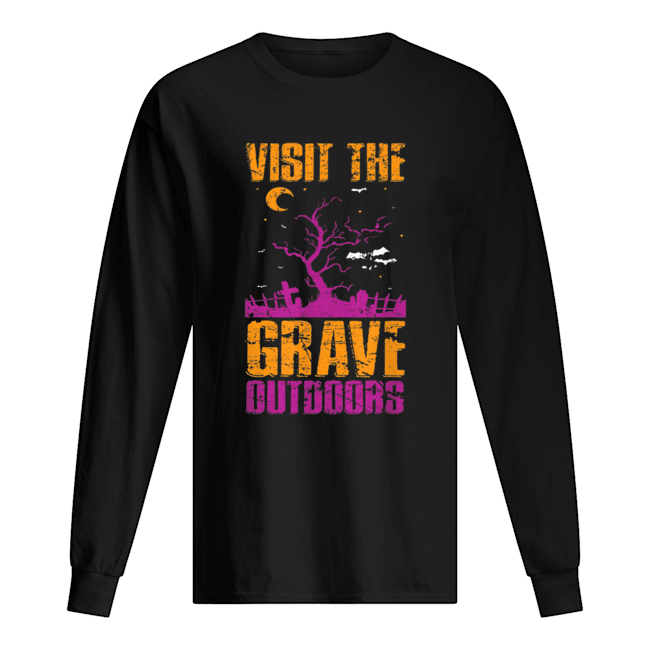 Visit The Grave Outdoors Halloween shirt Visit The Grave Outdoors Halloween shirt