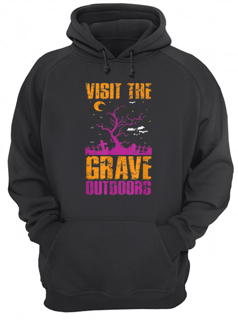 Visit The Grave Outdoors Halloween shirt Visit The Grave Outdoors Halloween shirt