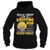 Walk Away Im A Knitting Mom With Anger Issues And Dislike Stupid People Shirt