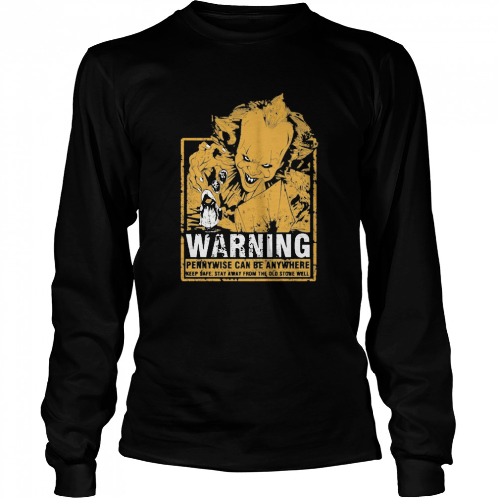 Warning Pennywise Can Be Anywhere Keep Safe Stay Away From The Old Stone Well shirt Warning Pennywise Can Be Anywhere Keep Safe Stay Away From The Old Stone Well shirt