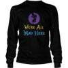 We’re All Mad Here shirt