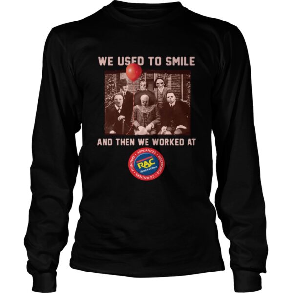 We used to smile and then we worked at RAC Rent A Center Horror Halloween shirt