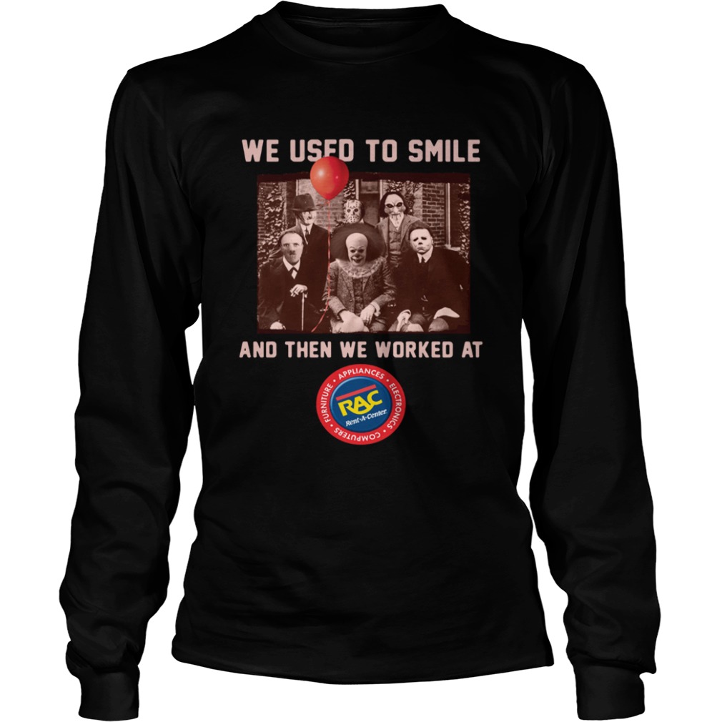 We used to smile and then we worked at RAC Rent A Center Horror Halloween shirt We used to smile and then we worked at RAC Rent A Center Horror Halloween shirt