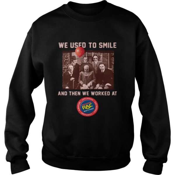 We used to smile and then we worked at RAC Rent A Center Horror Halloween shirt