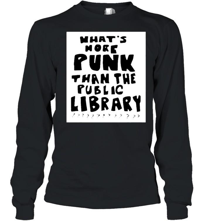 What’s more punk than the public library shirt What’s more punk than the public library shirt