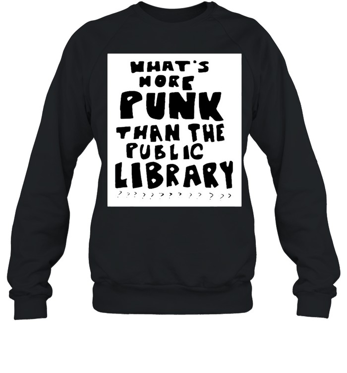 What’s more punk than the public library shirt What’s more punk than the public library shirt