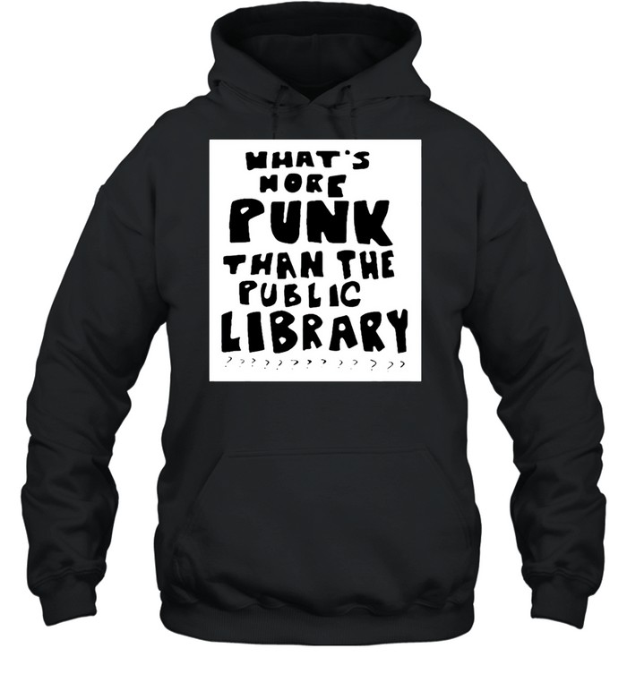 What’s more punk than the public library shirt What’s more punk than the public library shirt