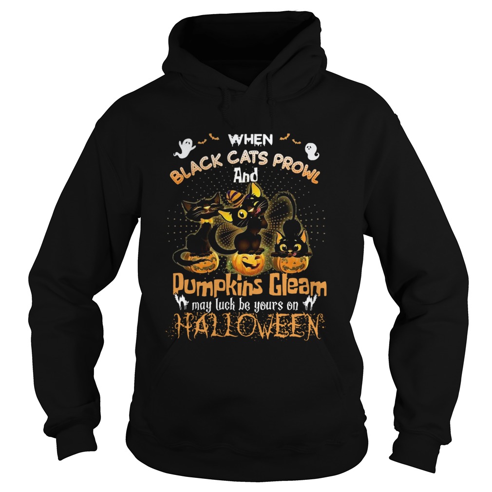 When Black Cats Prowl And Pumpkins Gleam May Luck Be Your On Halloween shirt When Black Cats Prowl And Pumpkins Gleam May Luck Be Your On Halloween shirt