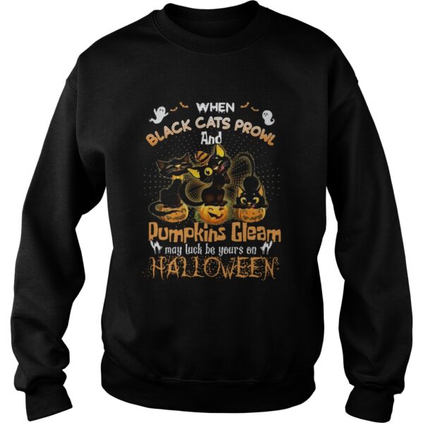 When Black Cats Prowl And Pumpkins Gleam May Luck Be Your On Halloween shirt