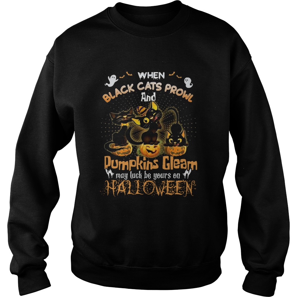 When Black Cats Prowl And Pumpkins Gleam May Luck Be Your On Halloween shirt When Black Cats Prowl And Pumpkins Gleam May Luck Be Your On Halloween shirt