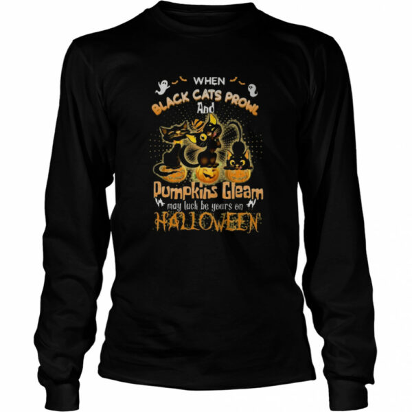 When Black Cats Prowl And Pumpkins Gleam May Luck Be Yours On Halloween shirt