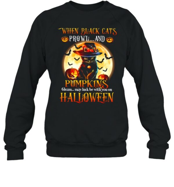 When black cats prowl and pumpkins gleam may luck be with you on halloween shirt