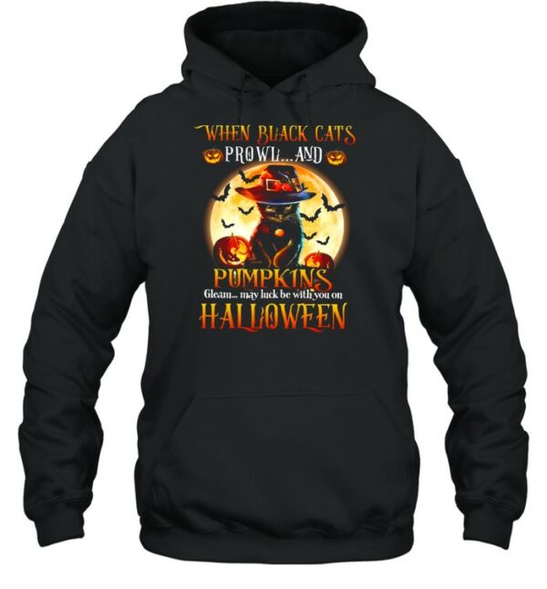 When black cats prowl and pumpkins gleam may luck be with you on halloween shirt