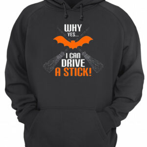 Why Yes I Can Drive A Stick Funny Halloween shirt 3