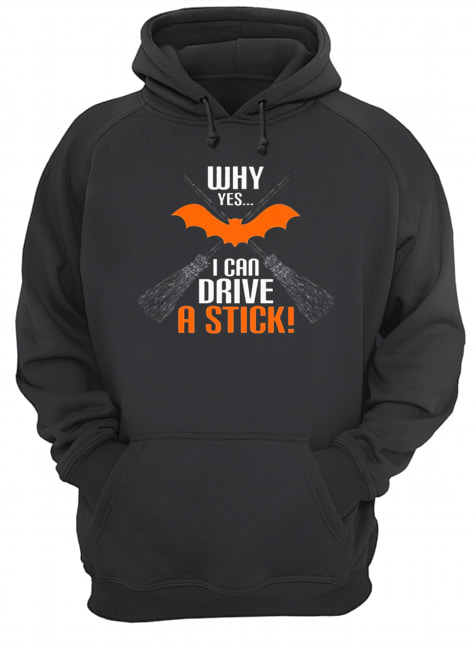 Why Yes I Can Drive A Stick Funny Halloween shirt Why Yes I Can Drive A Stick Funny Halloween shirt