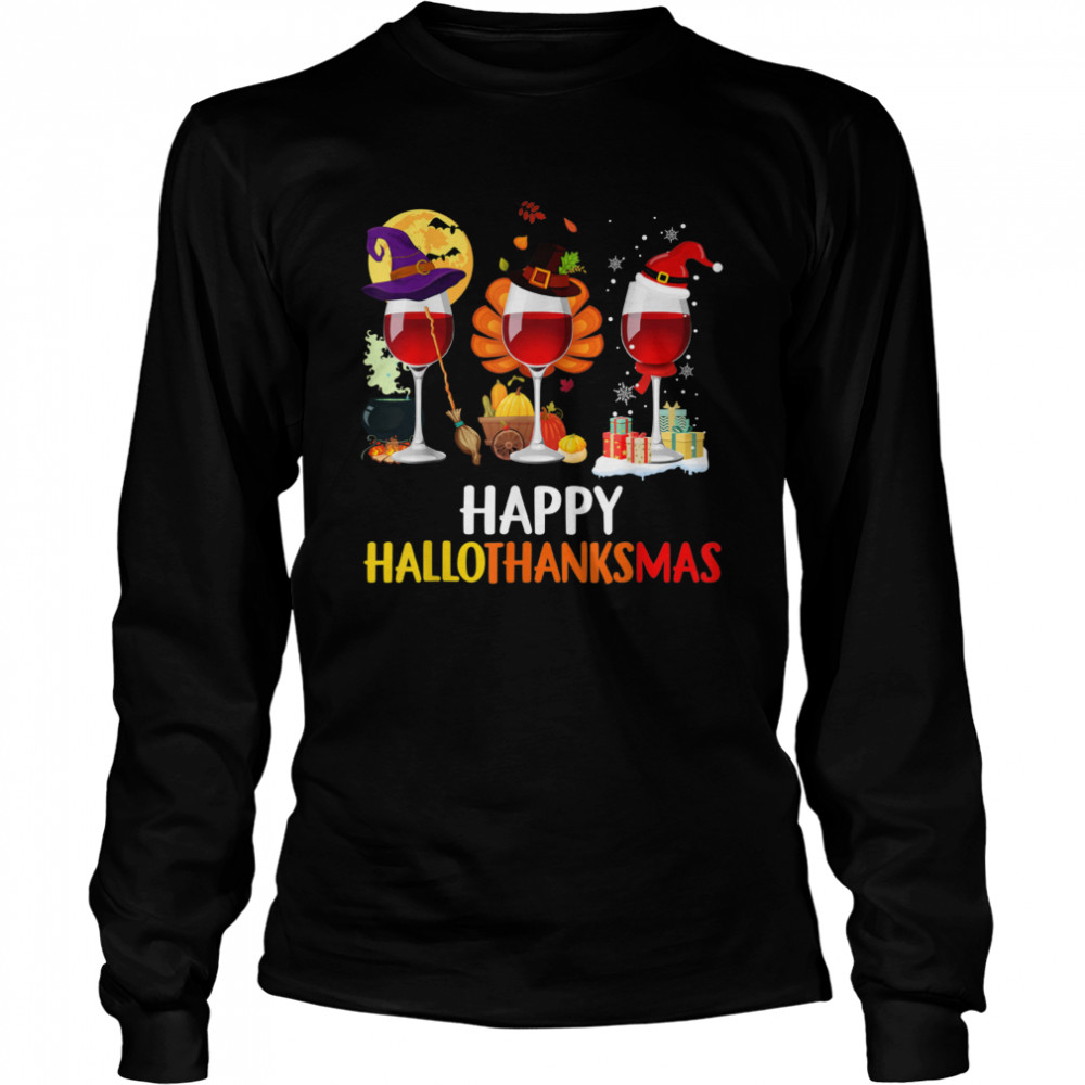 Wine Halloween Thanksgiving Christmas Happy Hallothanksmas shirt Wine Halloween Thanksgiving Christmas Happy Hallothanksmas shirt
