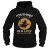 Witch Assuming Im just an Old Lady was your first mistake shirt