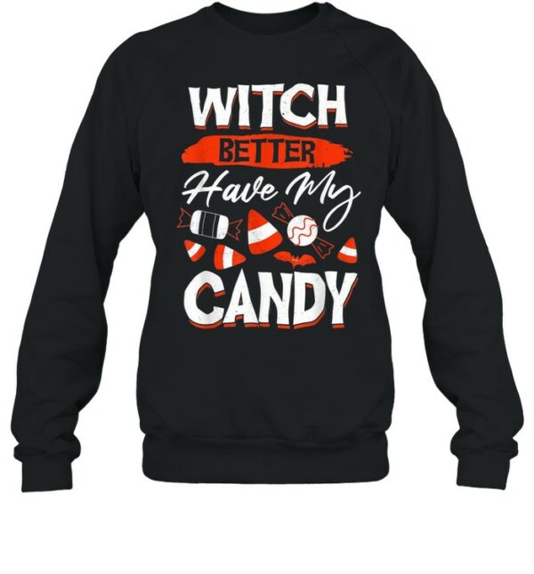 Witch Better Have My Candy For Halloween Party shirt