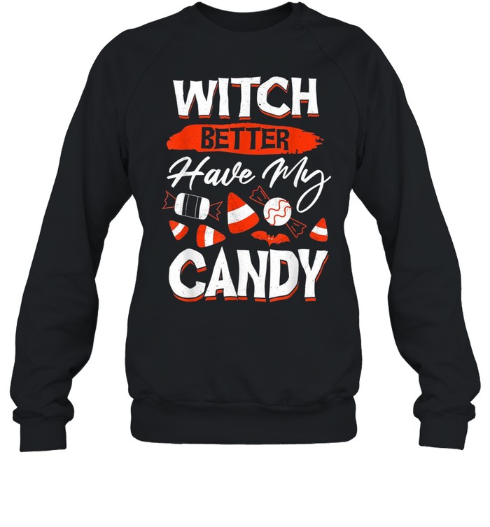 Witch Better Have My Candy For Halloween Party shirt Witch Better Have My Candy For Halloween Party shirt