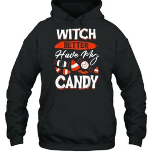 Witch Better Have My Candy For Halloween Party shirt 3