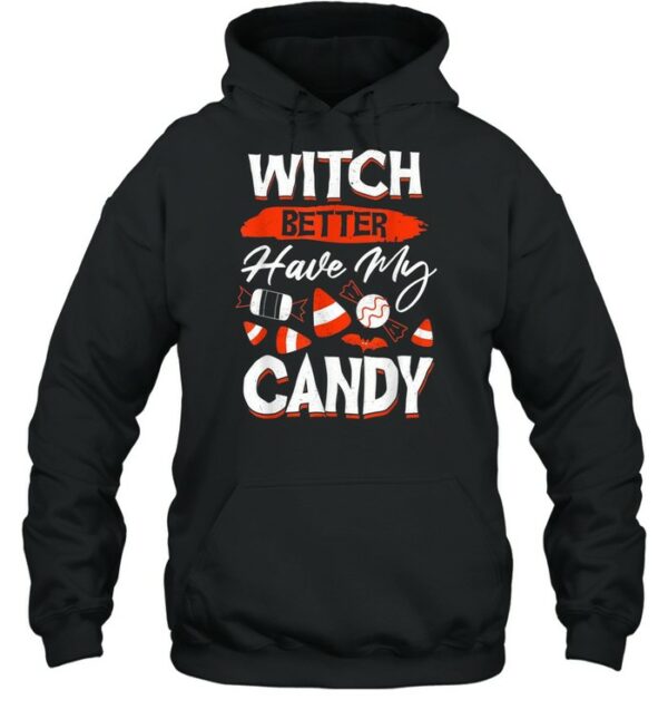 Witch Better Have My Candy For Halloween Party shirt