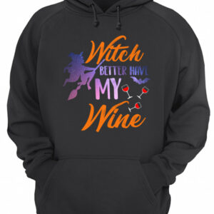 Witch Better Have My Wine Shirt Wine Lover Gift T Shirt 3
