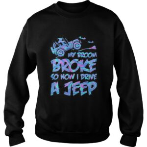 Witch My broom broke so now i drive a jeep shirt