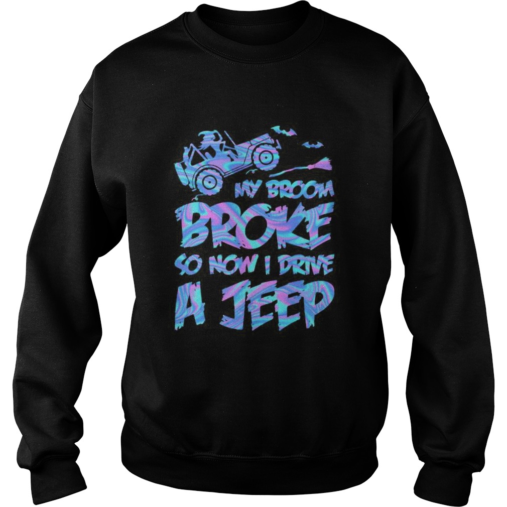 Witch My broom broke so now i drive a jeep shirt Witch My broom broke so now i drive a jeep shirt
