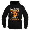 Witch My broom broke so now i go camping shirt