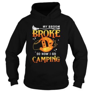 Witch My broom broke so now i go camping shirt