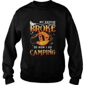 Witch My broom broke so now i go camping shirt