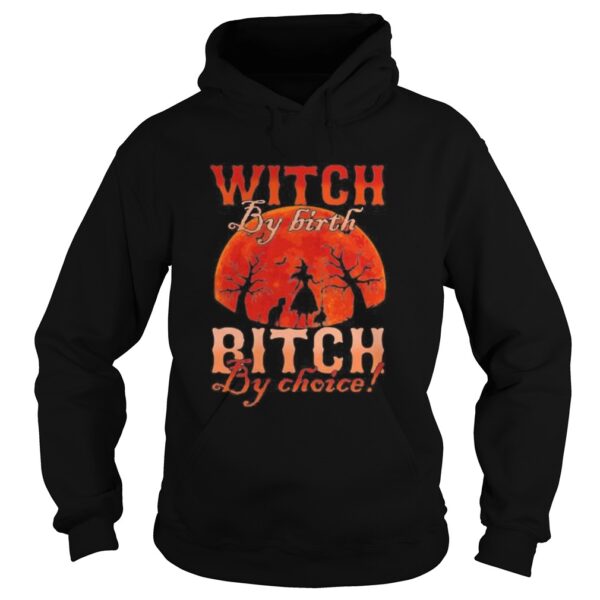 Witch by nature Witch by birth bitch by choice Sunset shirt