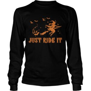 Witches just ride it Halloween t-shirt