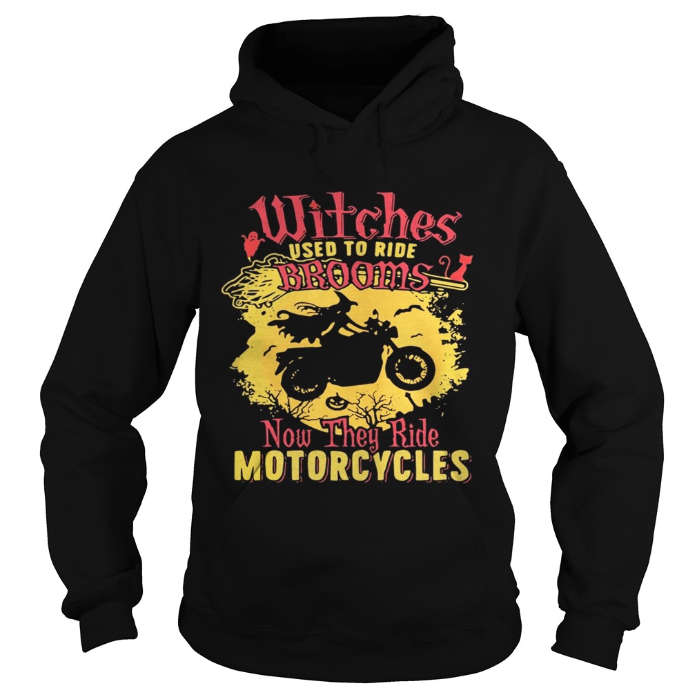 Witches used to ride brooms now they ride motorcycles shirt Witches used to ride brooms now they ride motorcycles shirt