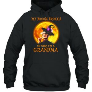 Women Witch Halloween My Broom Broken So Now I'm A Grandma T shirt 3