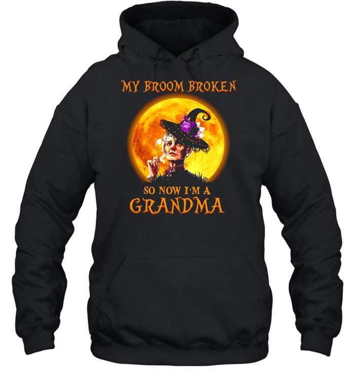 Women Witch Halloween My Broom Broken So Now I’m A Grandma T-shirt Women Witch Halloween My Broom Broken So Now I’m A Grandma T-shirt