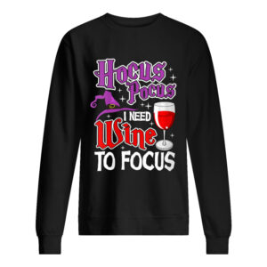 Womens Hocus Pocus I Need Wine To Focus  Halloween Wine Party Shirt