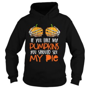 Womens If You Like My Pumpkins You Should See My Pie HalloweenShirt